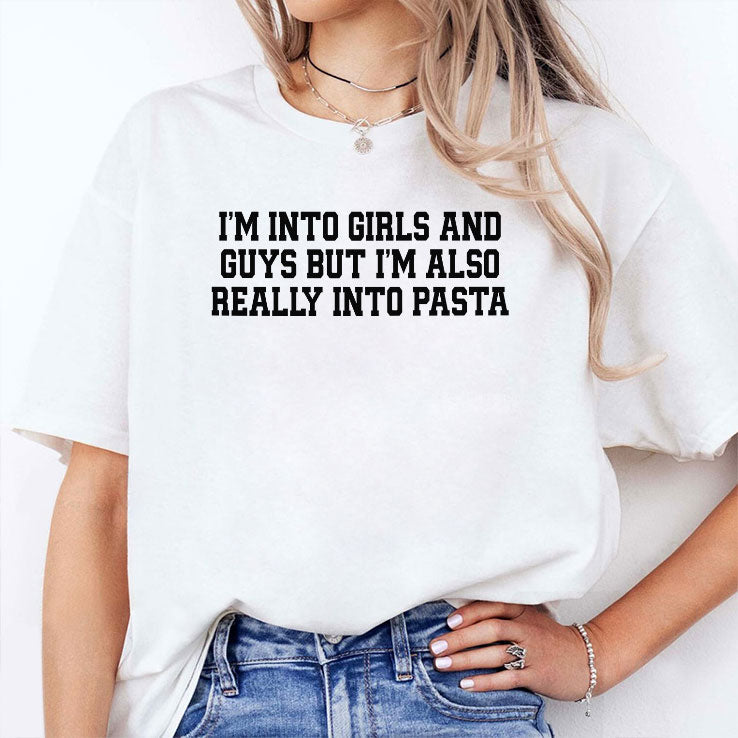 I’m Into Girls And Guys But I’m Also Really Into Pasta Shirt Unisex