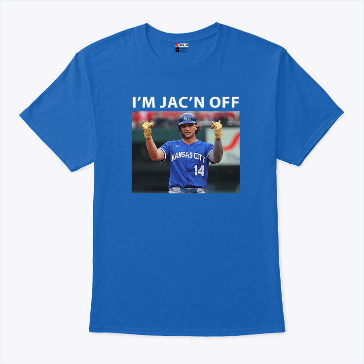 I’m Jac’n Off Baseball Kansas City T Shirt Unisex