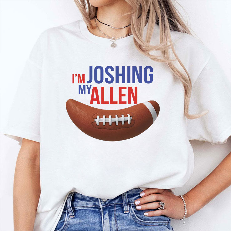 I’m Joshing My Allen T Shirt Unisex