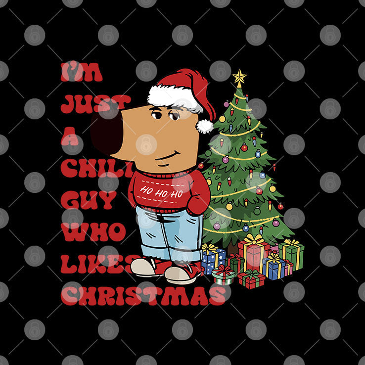 I’m Just A Chill Guy Who Likes Christmas T Shirt Unisex