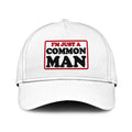 I’m Just A Common Man Hat Unisex