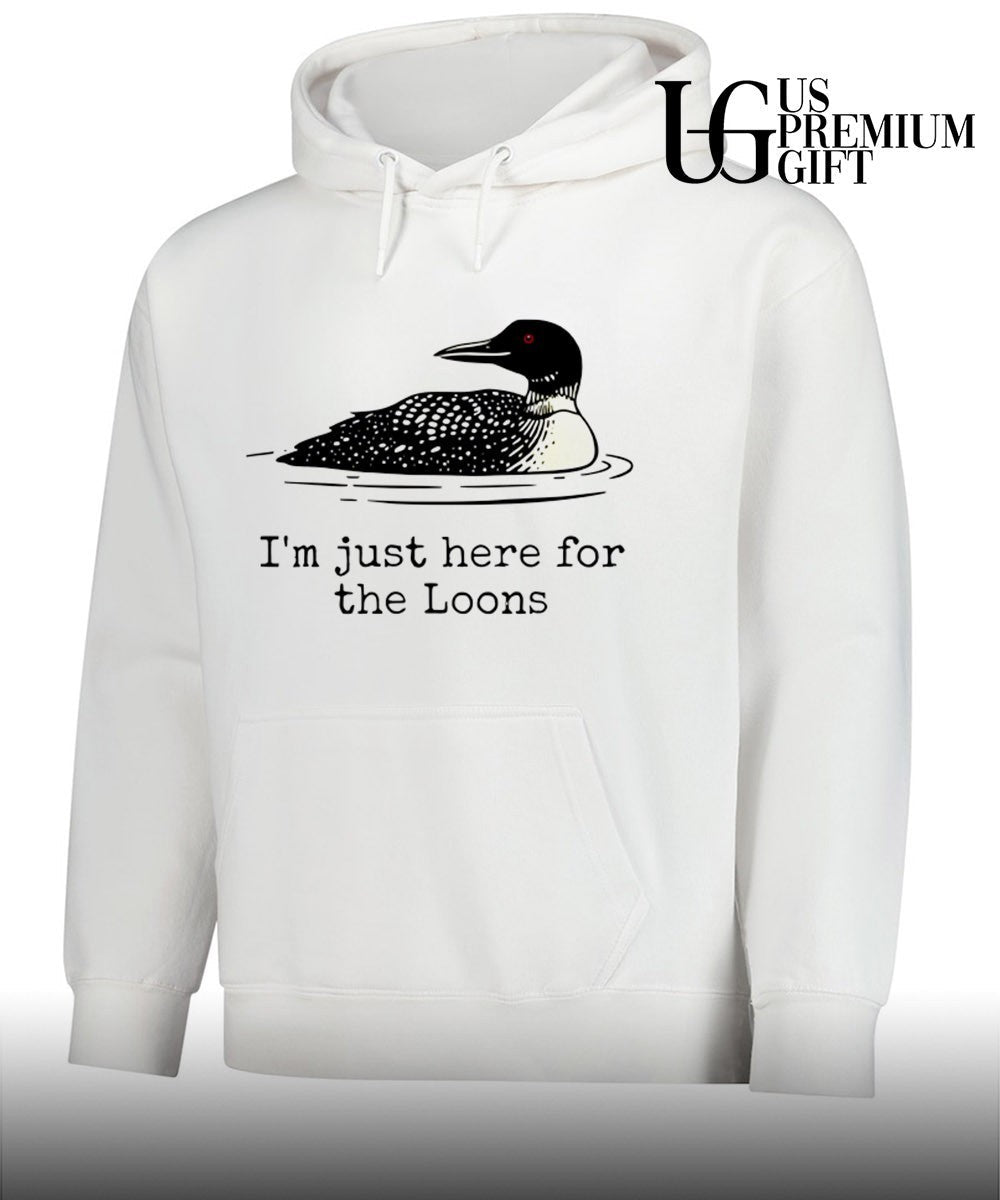 I’m Just Here For The Loons shirt Unisex