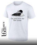 I’m Just Here For The Loons shirt Unisex