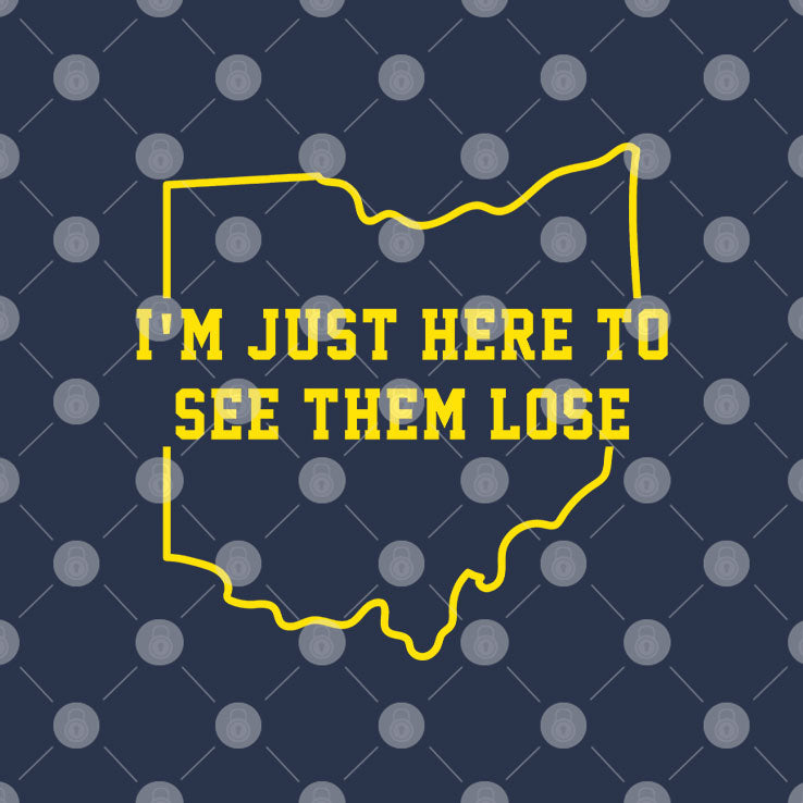 I’m Just Here To See Them Lose Destroy Ohio State T Shirt