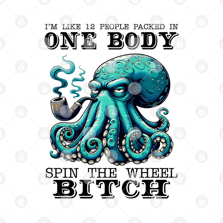 I’m Like 12 People Packed In One Body Spin The Wheel Bitch T Shirt Unisex