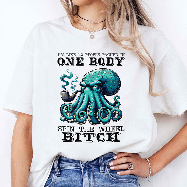 I’m Like 12 People Packed In One Body Spin The Wheel Bitch T Shirt Unisex