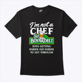 I’m Not A Chef But Boyardeez Days Getting Harder And Harder To Get Through Shirt Unisex