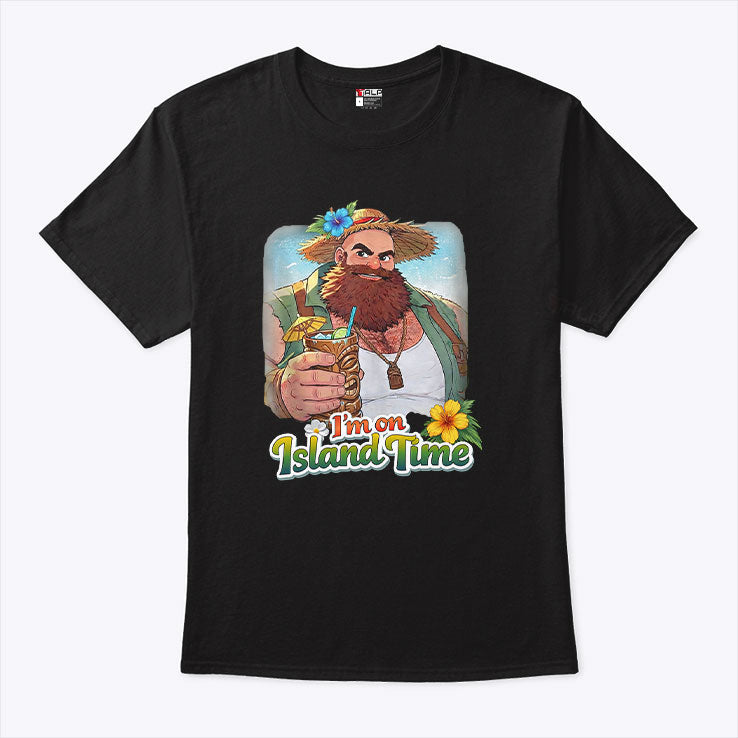 I’m On Island Time T Shirt Unisex