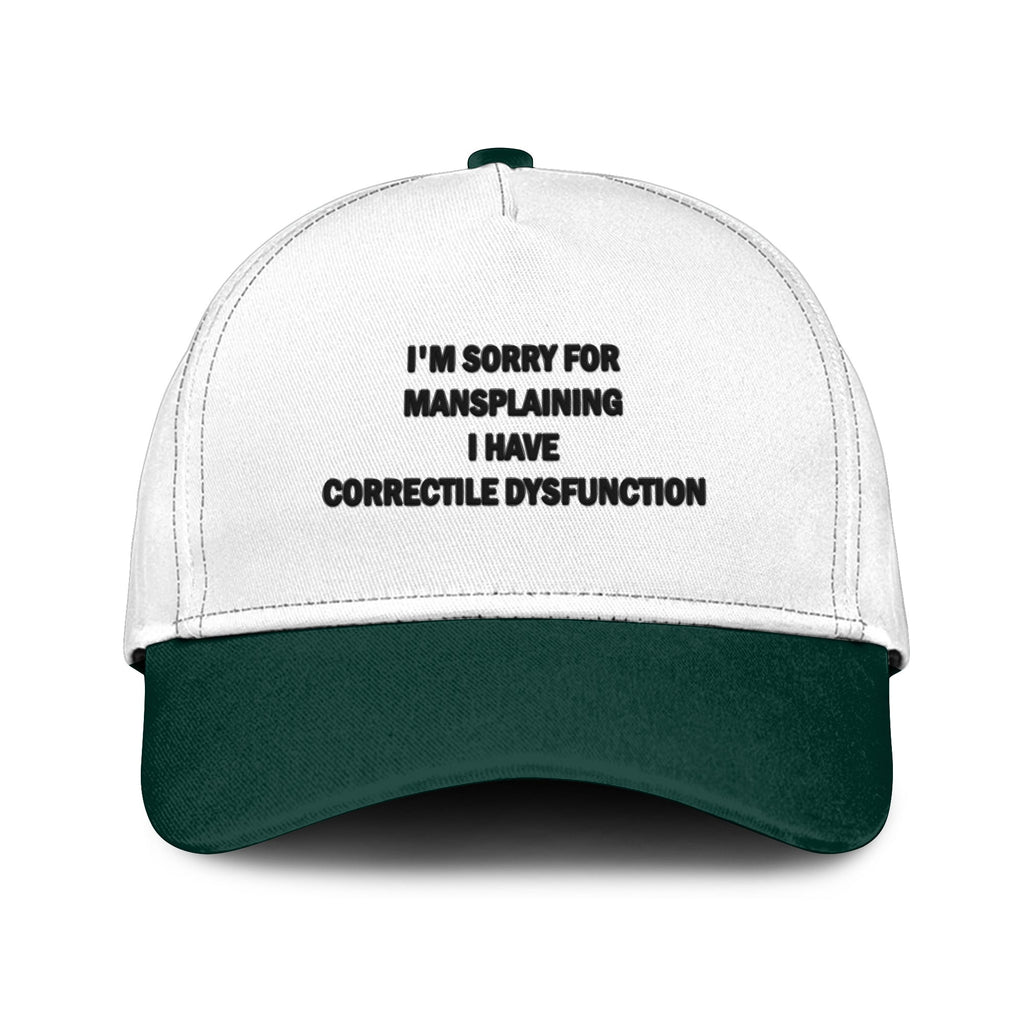 I’m Sorry For Mansplaining I Have Correctile Dysfunction Hat Unisex
