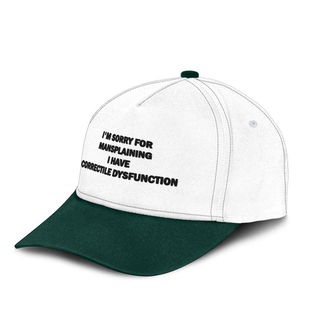 I’m Sorry For Mansplaining I Have Correctile Dysfunction Hat Unisex