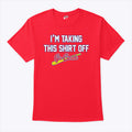 I’m Taking This Shirt Off Go Cards Unisex