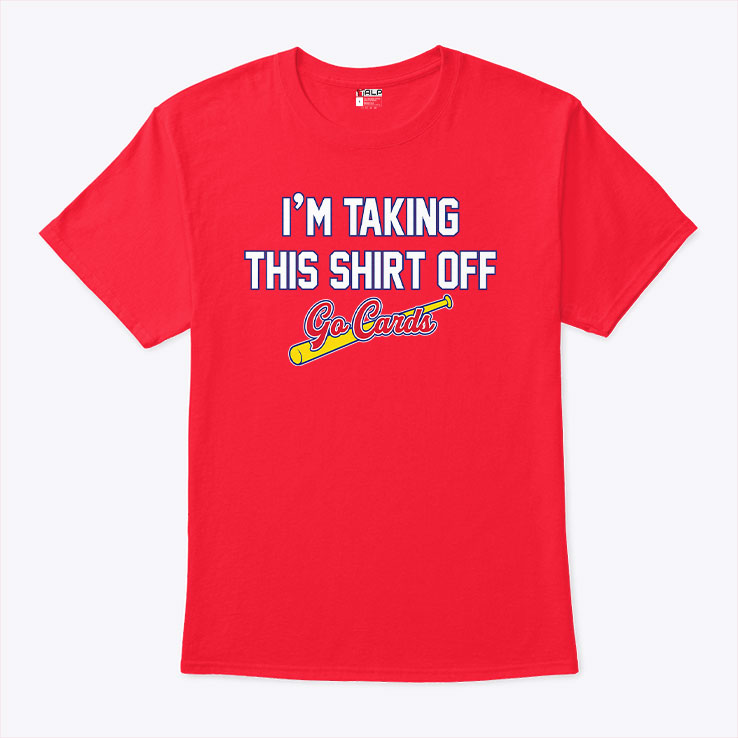 I’m Taking This Shirt Off Go Cards Unisex