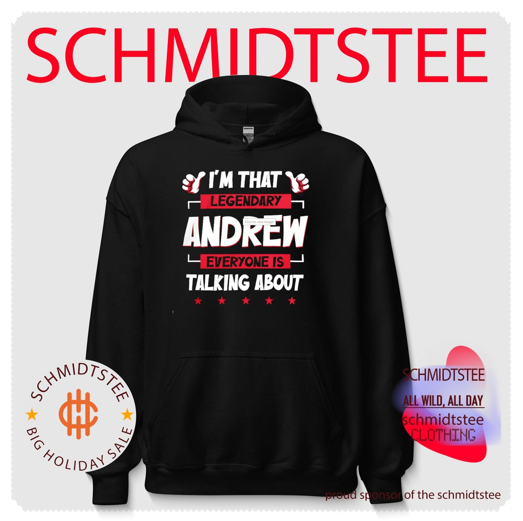 I’m That Legendary Andrew Everyone Is Talking About shirt Unisex
