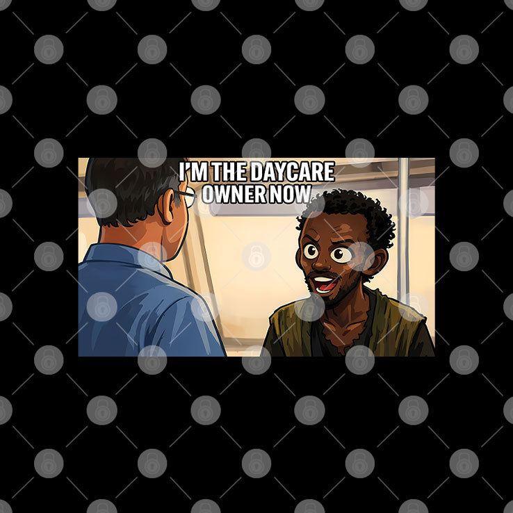 I’m The Daycare Owner Now Minnesota Somali Pirate Funny T Shirt Unisex