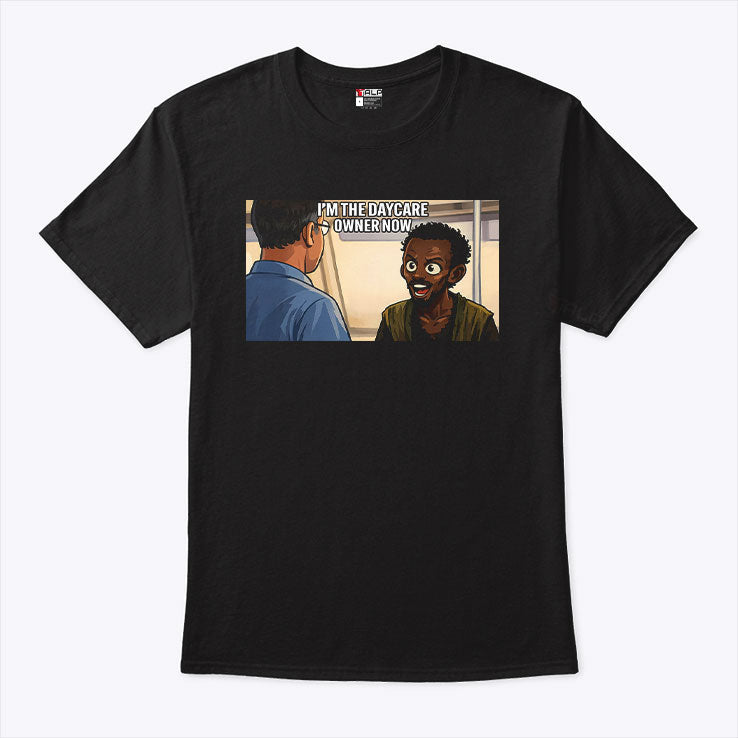 I’m The Daycare Owner Now Minnesota Somali Pirate Funny T Shirt Unisex