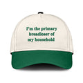 I’m The Primary Breadloser Of My Household Hat Unisex
