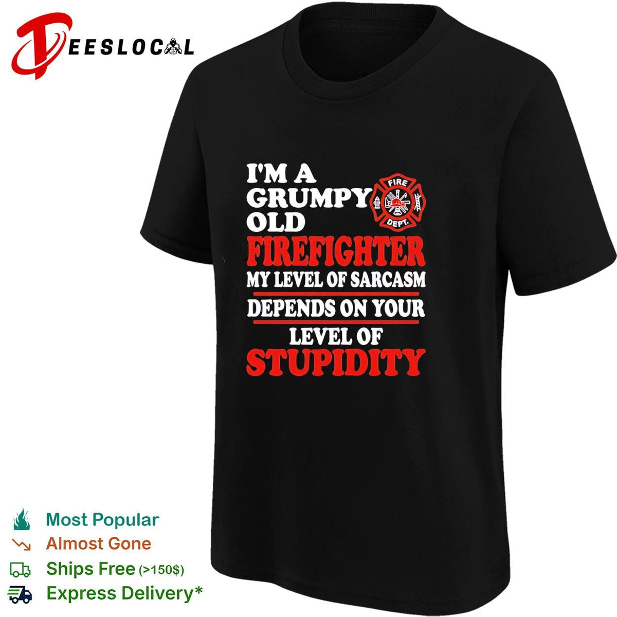 I’m a Grumpy old Firefighter my level of sarcasm depends on your level of stupidity shirt Unisex