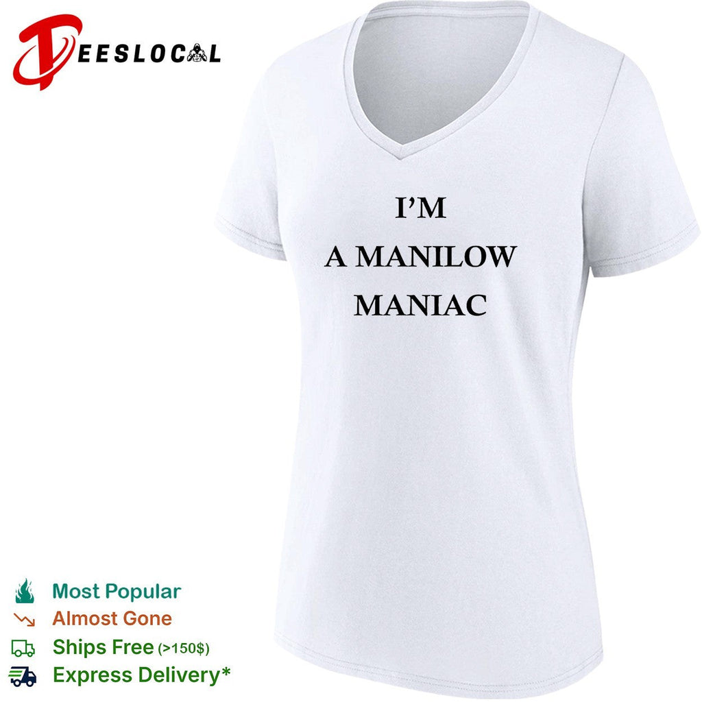I’m a Manilow maniac Barry Manilow fan bold text shirt Unisex