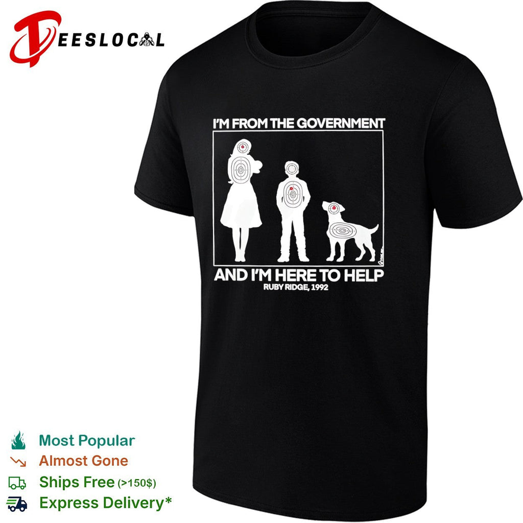 I’m from the government and I m here to help Ruby Ridge 1992 shirt Unisex