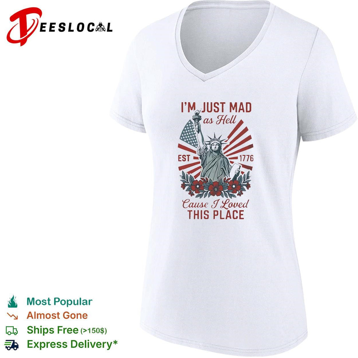 I’m just mad as hell statue of liberty est 1776 flowers bold text shirt Unisex