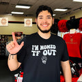 I’m momed TF OUT shirt Unisex