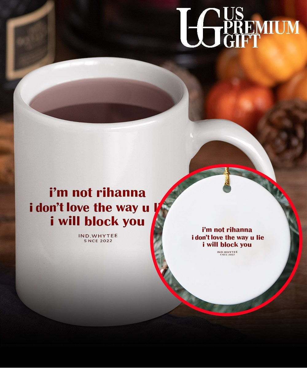 I’m not Rihanna I don’t love the way you lie I will block you shirt Unisex