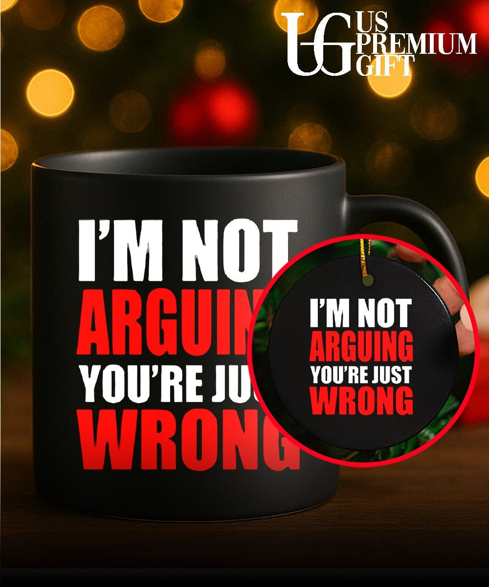 I’m not arguing you’re just wrong shirt Unisex