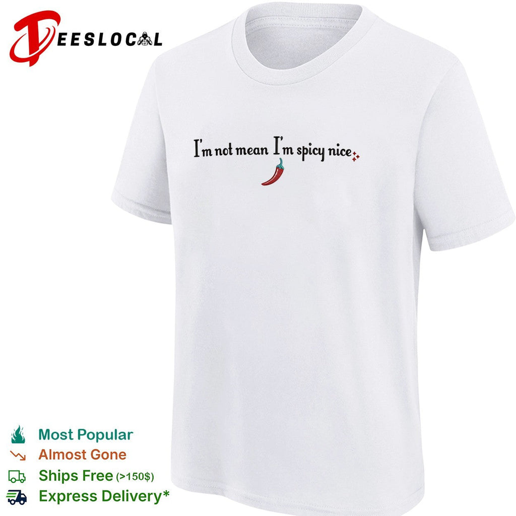 I’m not mean I’m spicy nice chili pepper shirt Unisex