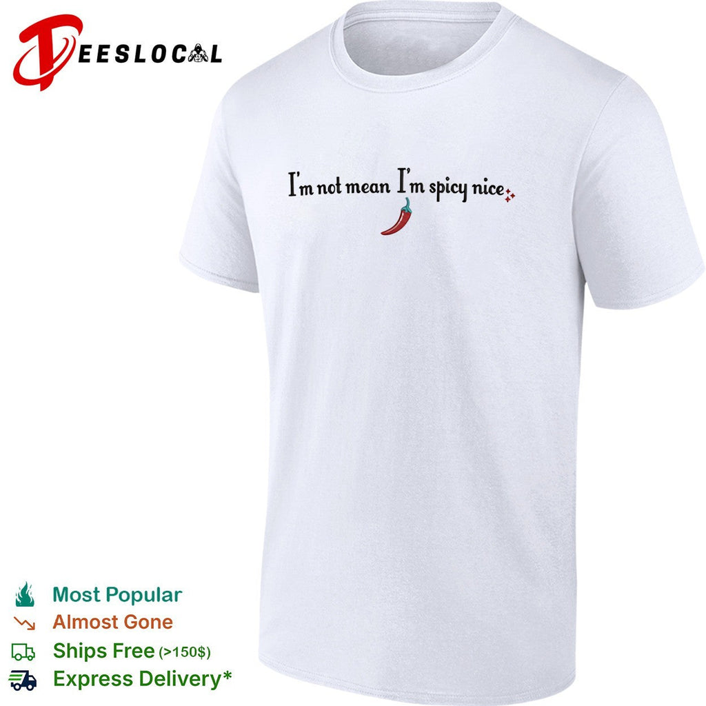 I’m not mean I’m spicy nice chili pepper shirt Unisex