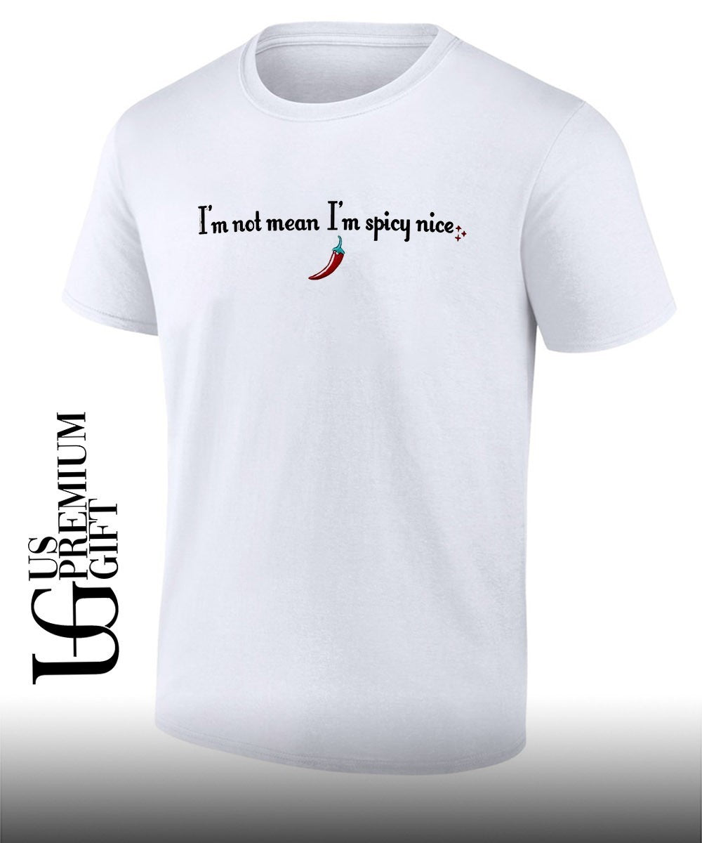 I’m not mean I’m spicy nice shirt Unisex