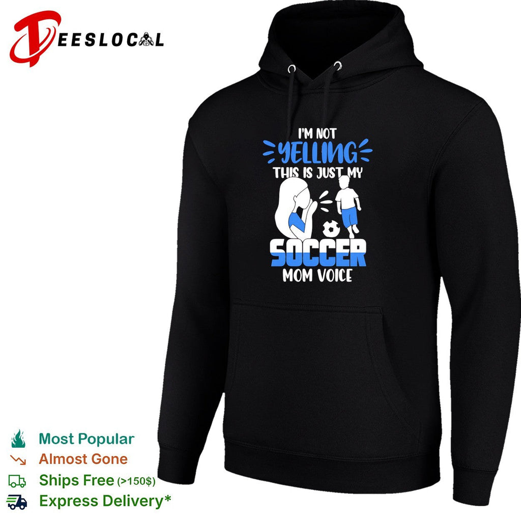 I’m not yelling this is just my soccer mom voice shirt Unisex