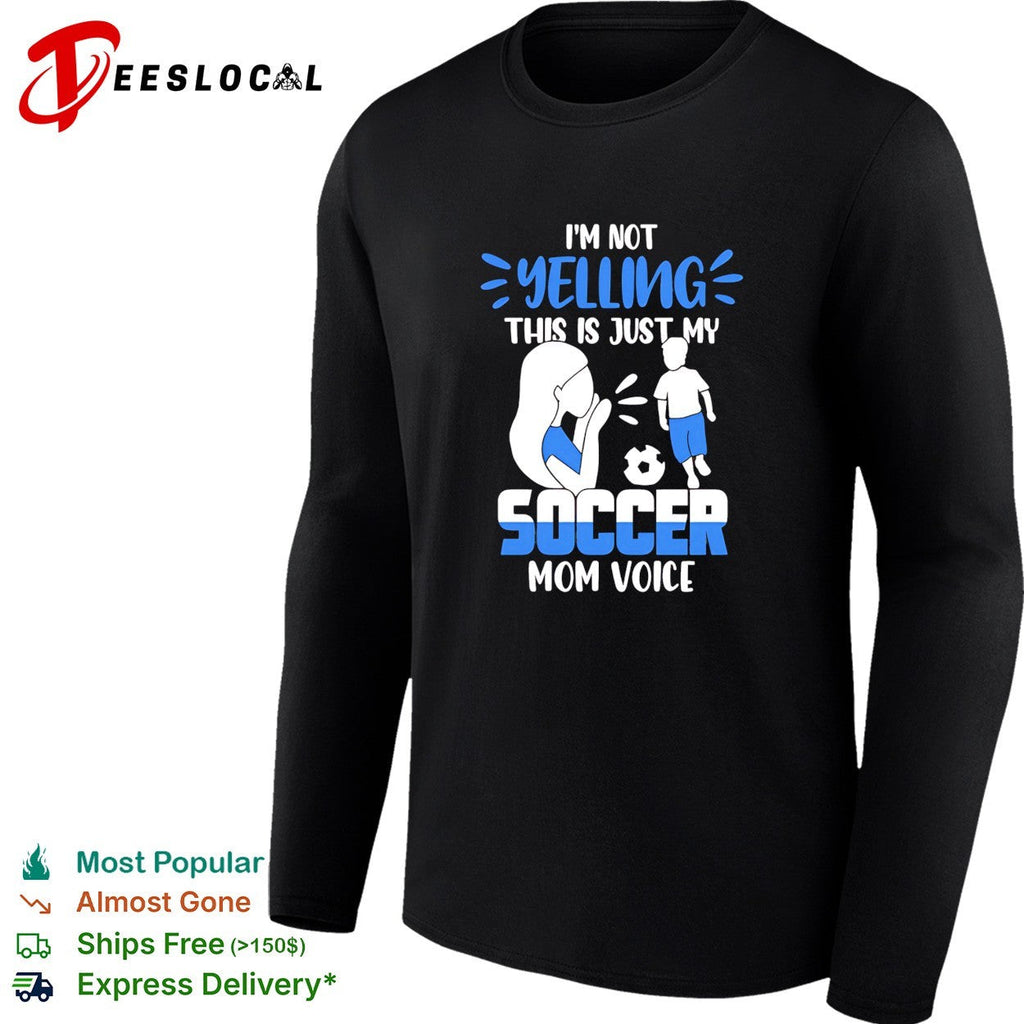 I’m not yelling this is just my soccer mom voice shirt Unisex