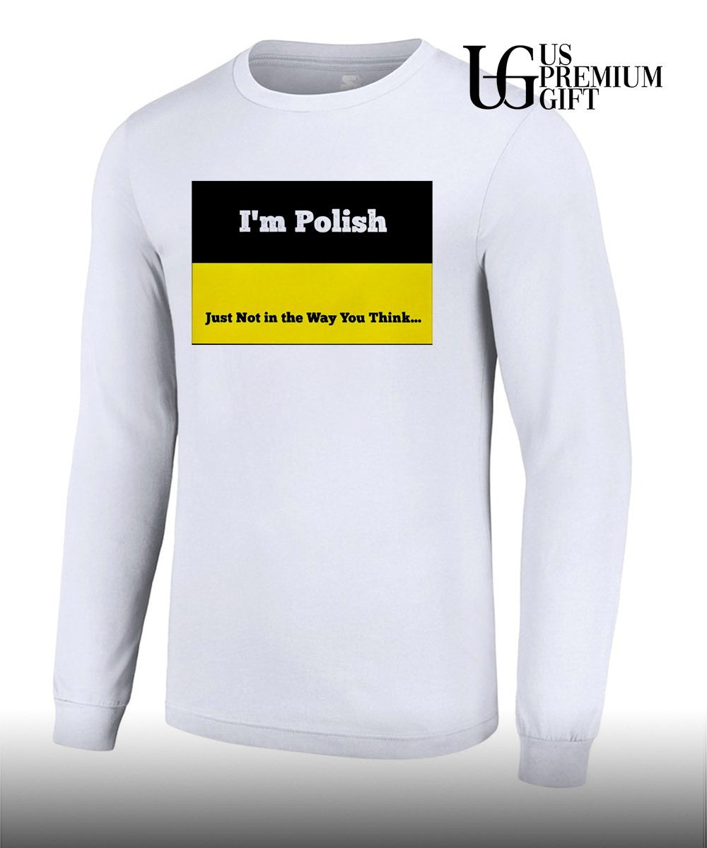 I’m polish just not in the way you think shirt Unisex