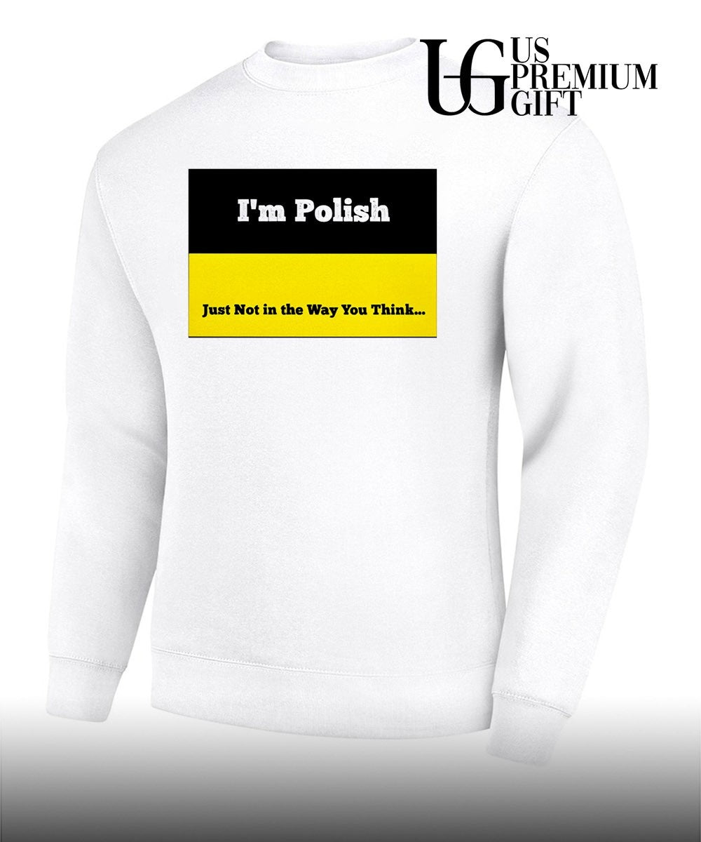 I’m polish just not in the way you think shirt Unisex