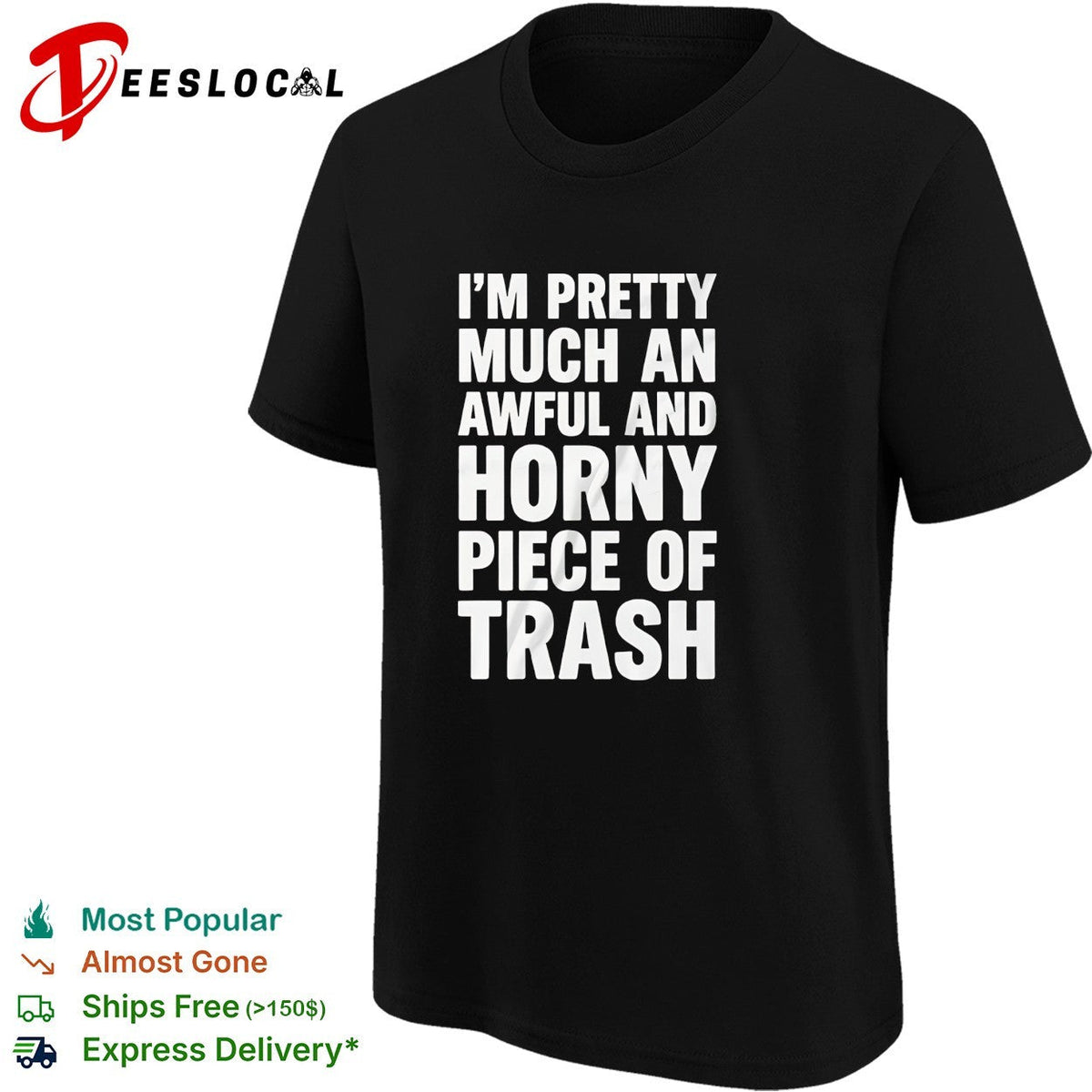 I’m pretty much an awful and horny piece of trash bold white lettering shirt Unisex