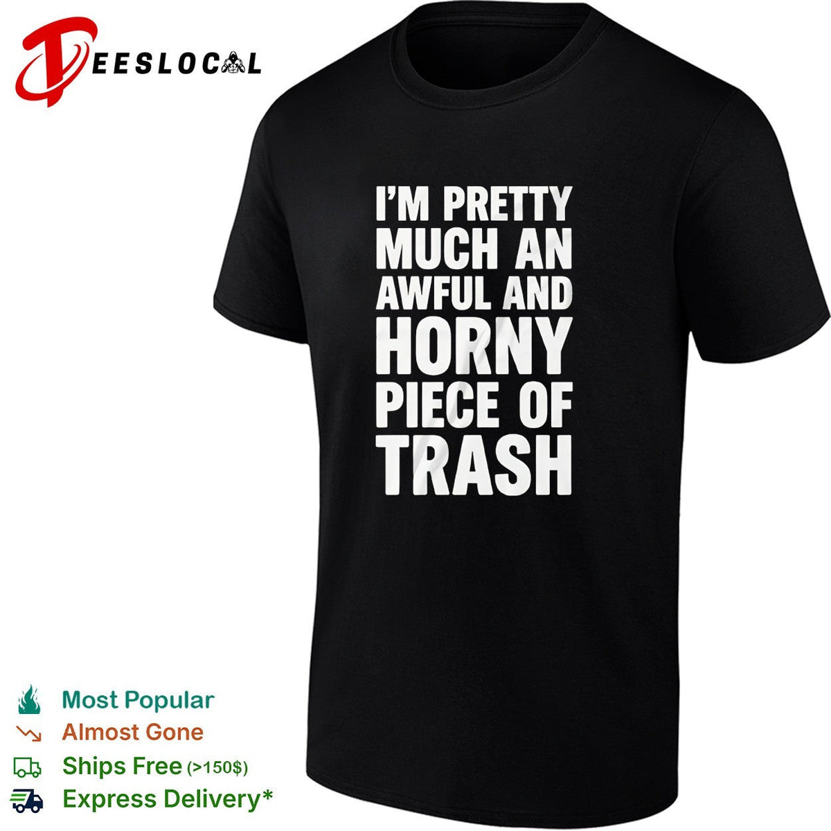I’m pretty much an awful and horny piece of trash bold white lettering shirt Unisex