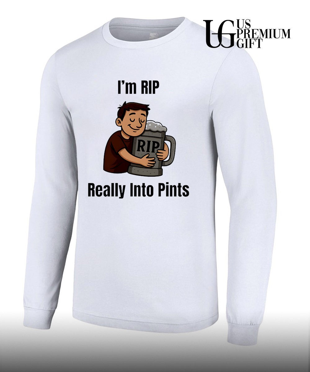 I’m rip really into pints beer shirt Unisex