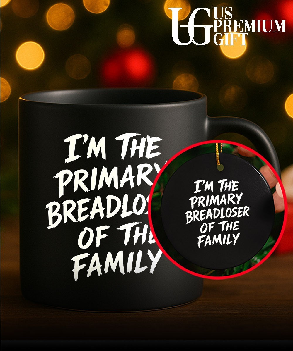 I’m the Primary Breadloser of The Family Unisex