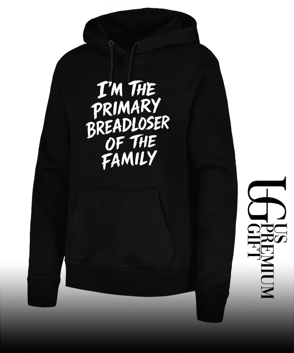 I’m the Primary Breadloser of The Family Unisex