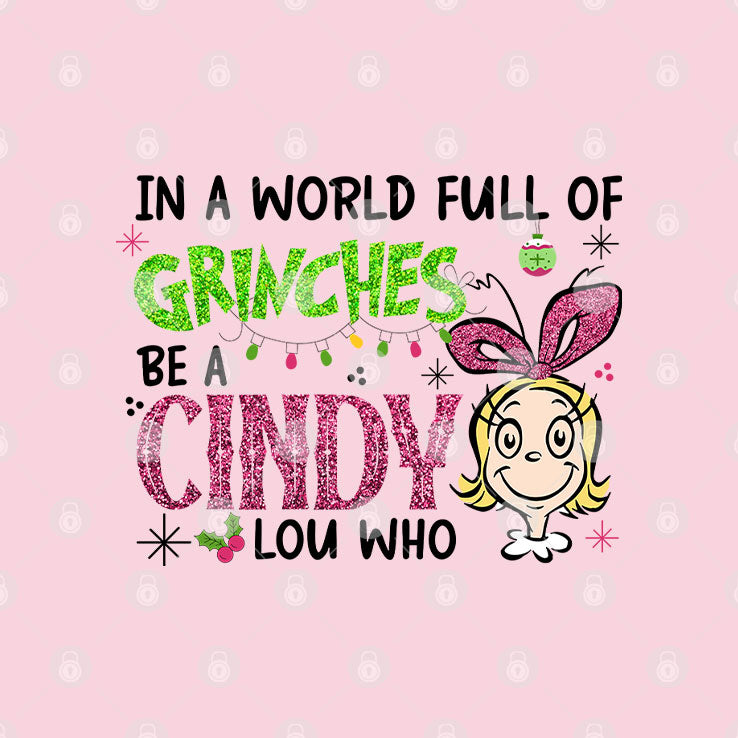 In A World Full Of Grinches Be A Cindy Lou Who Glitter Grinch Christmas T Shirt Unisex