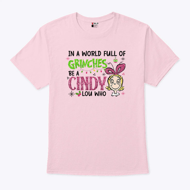 In A World Full Of Grinches Be A Cindy Lou Who Glitter Grinch Christmas T Shirt Unisex