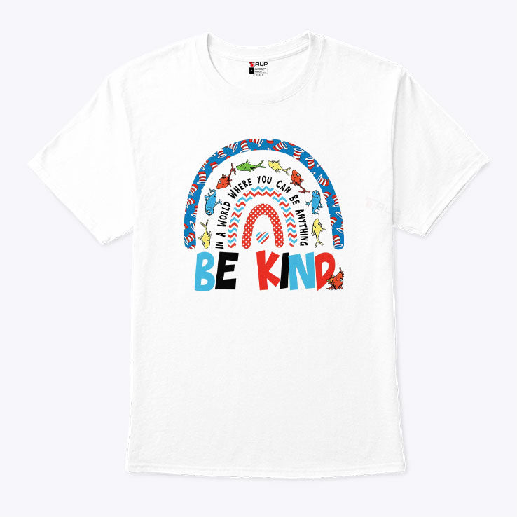 In A World Where You Can Be Anything Be Kind Tee Shirt Unisex
