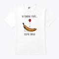 In Banana Years You’re Bread Funny Banana Lover T Shirt Unisex