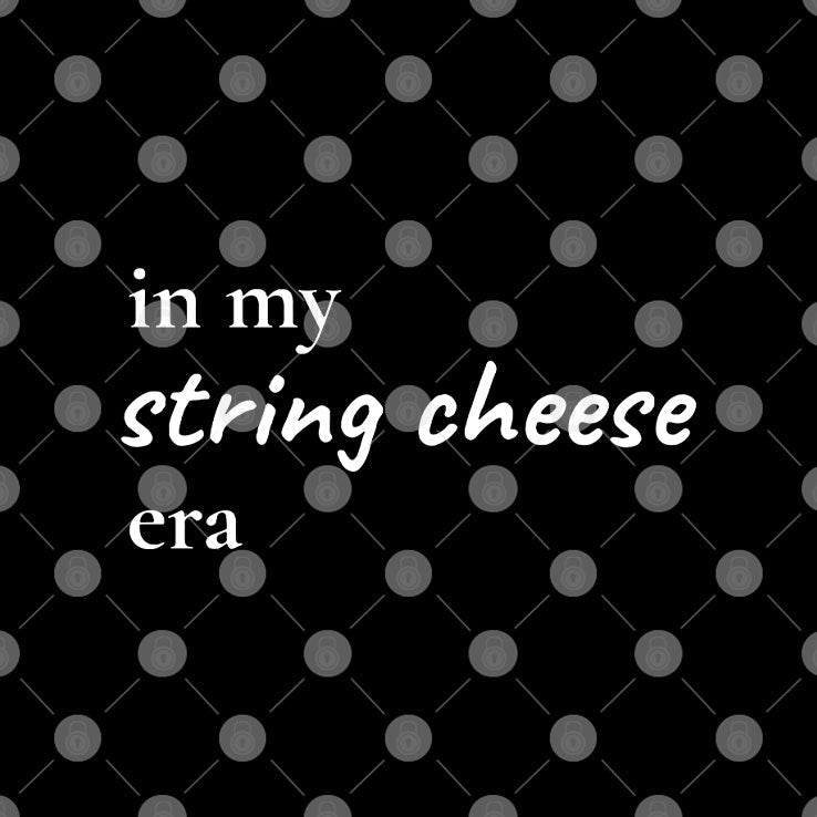 In My String Cheese Era T Shirt Unisex