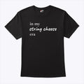In My String Cheese Era T Shirt Unisex