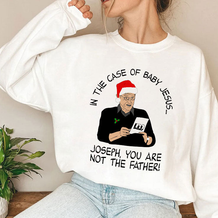 In The Case Of Baby Jesus Joseph You Are Not The Father T Shirt Unisex