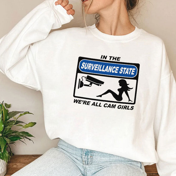 In The Surveillance State We’re All Cam Girls T Shirt