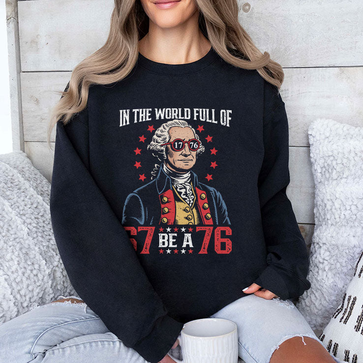 In The World Full Of 67 Be A 76 George Washington 67 Meme T Shirt Unisex