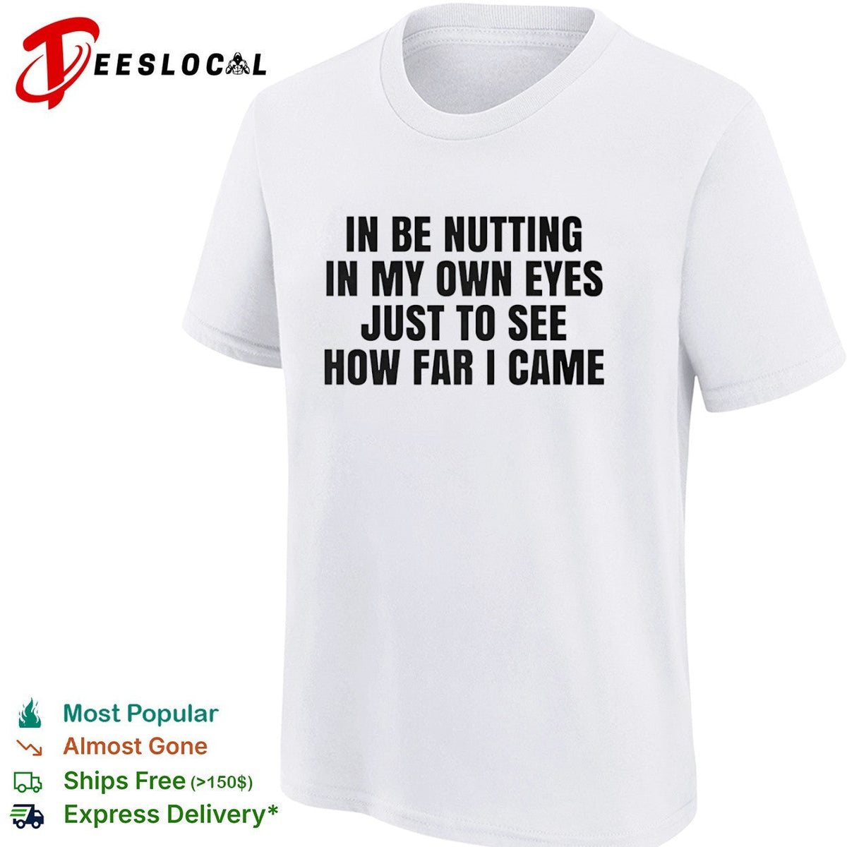 In be nutting in my own eyes just to see how far I came shirt Unisex