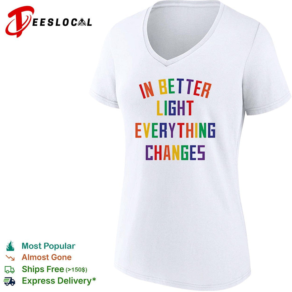 In better light everything changes shirt Unisex